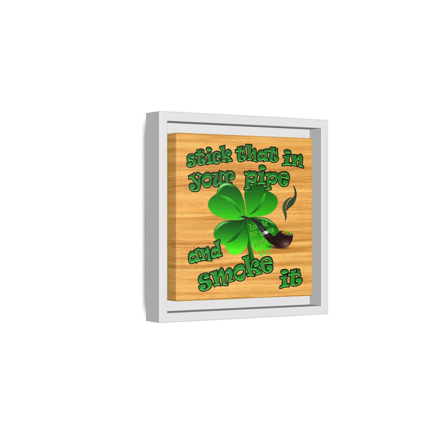 stick that in your pipe and smoke it - framed canvas art (butterscotch wood finish)