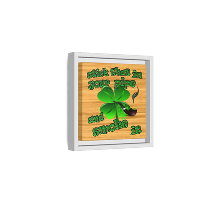 stick that in your pipe and smoke it - framed canvas art (butterscotch wood finish)