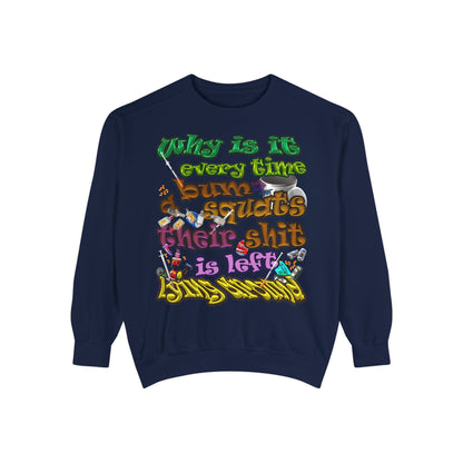 the bum's shit - Unisex Garment-Dyed Sweatshirt
