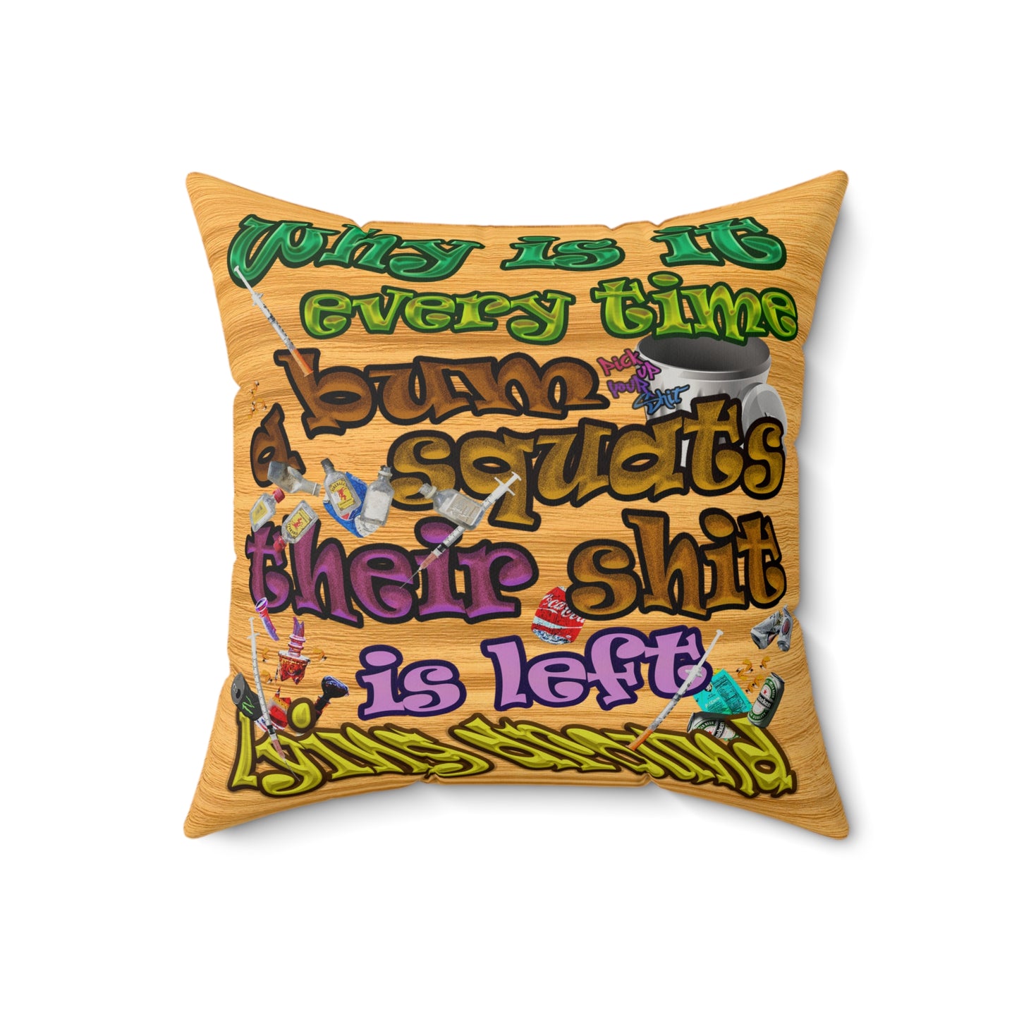 the bum's shit - Faux Suede Square Pillow - (butterscotch wood finish)