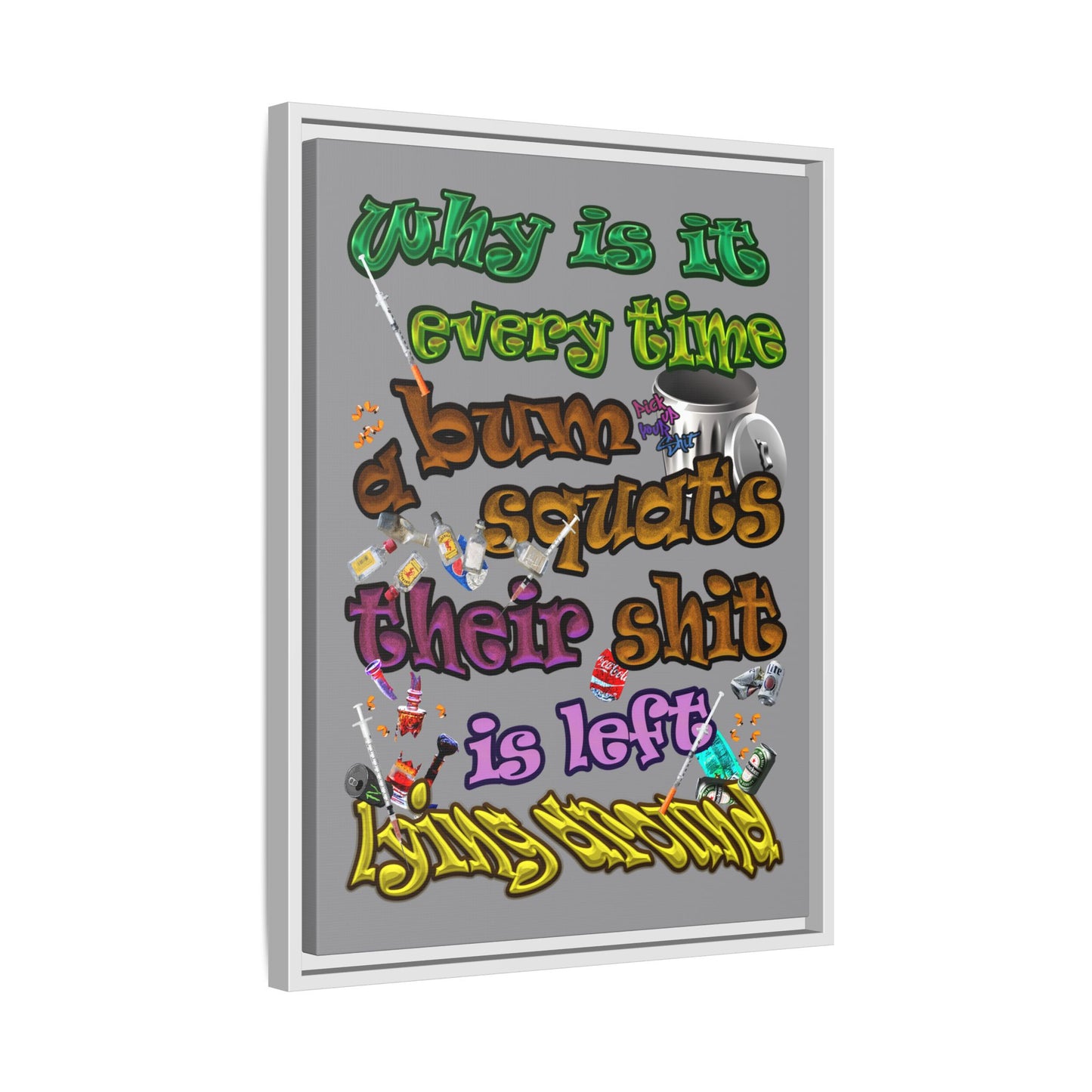 the bum's shit - framed canvas art (grey)