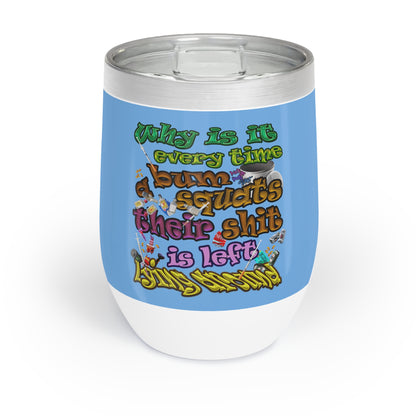 the bum's shit - Chill Wine Tumbler (light blue)