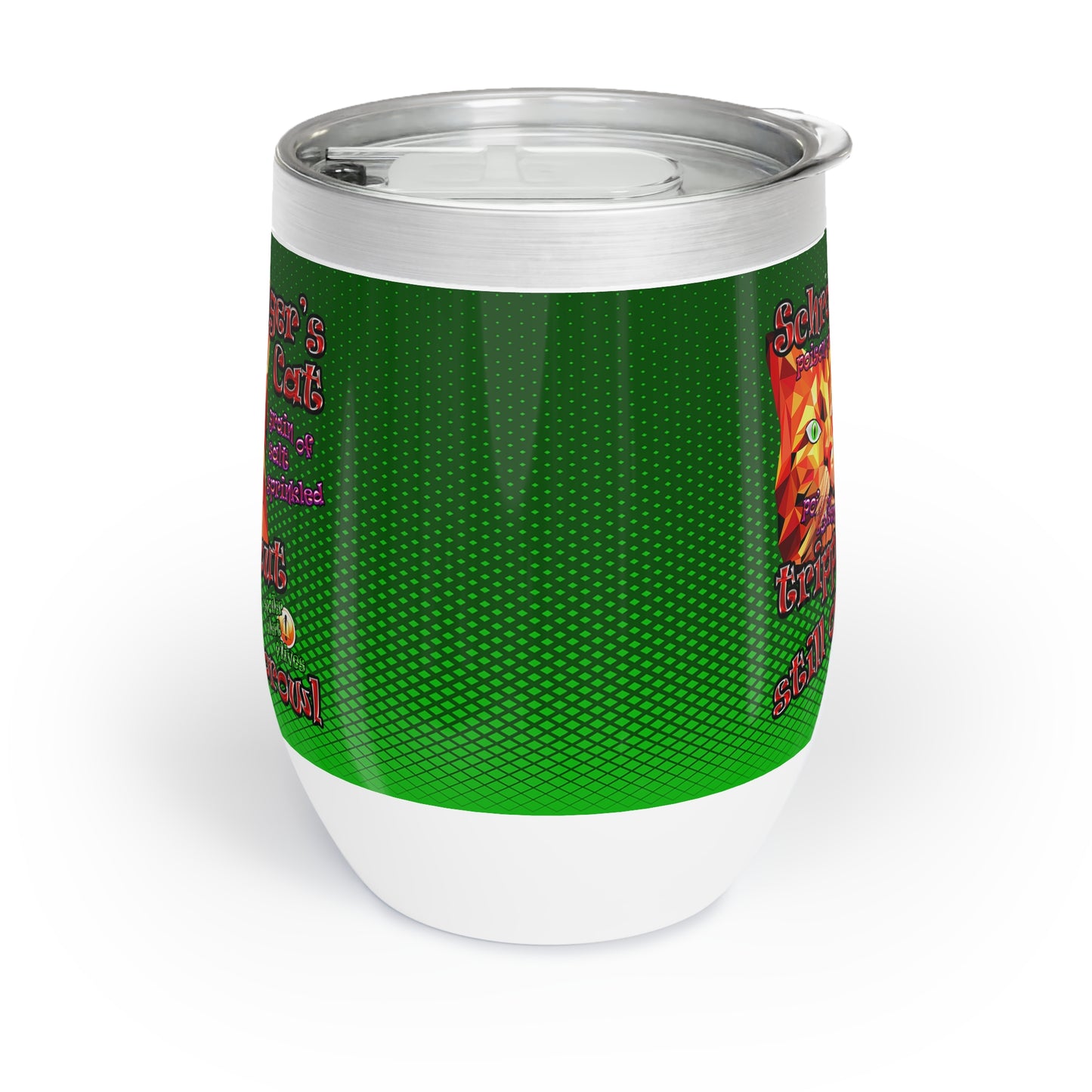 schrodinger's cat - Chill Wine Tumbler (logo green)
