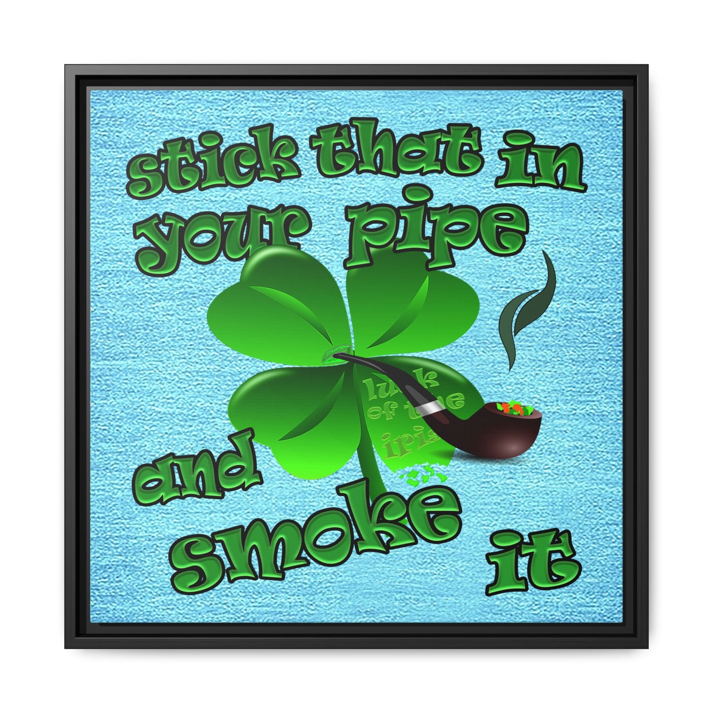 stick that in your pipe and smoke it - framed canvas art (faded blue)