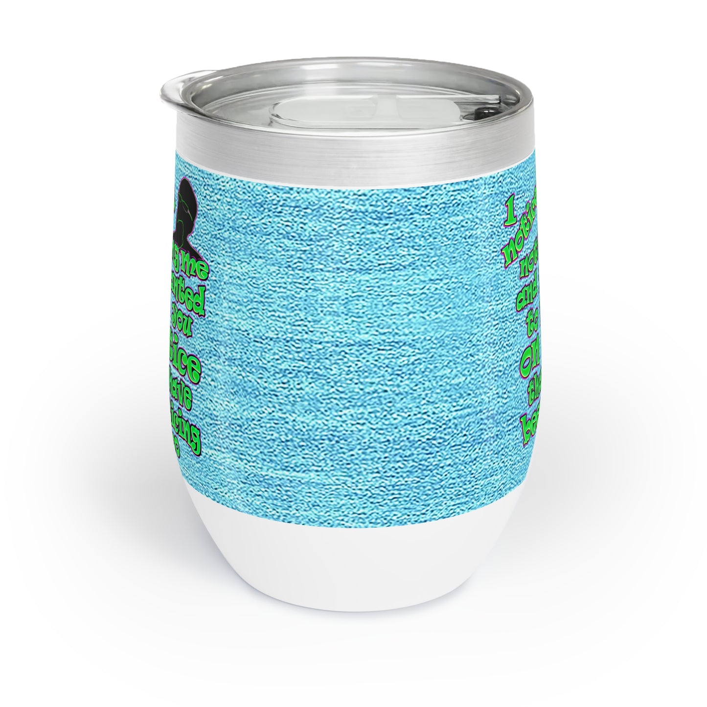 noticed you noticing - Chill Wine Tumbler (faded blue)