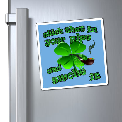 stick that in your pipe and smoke it - Magnets - (light blue)