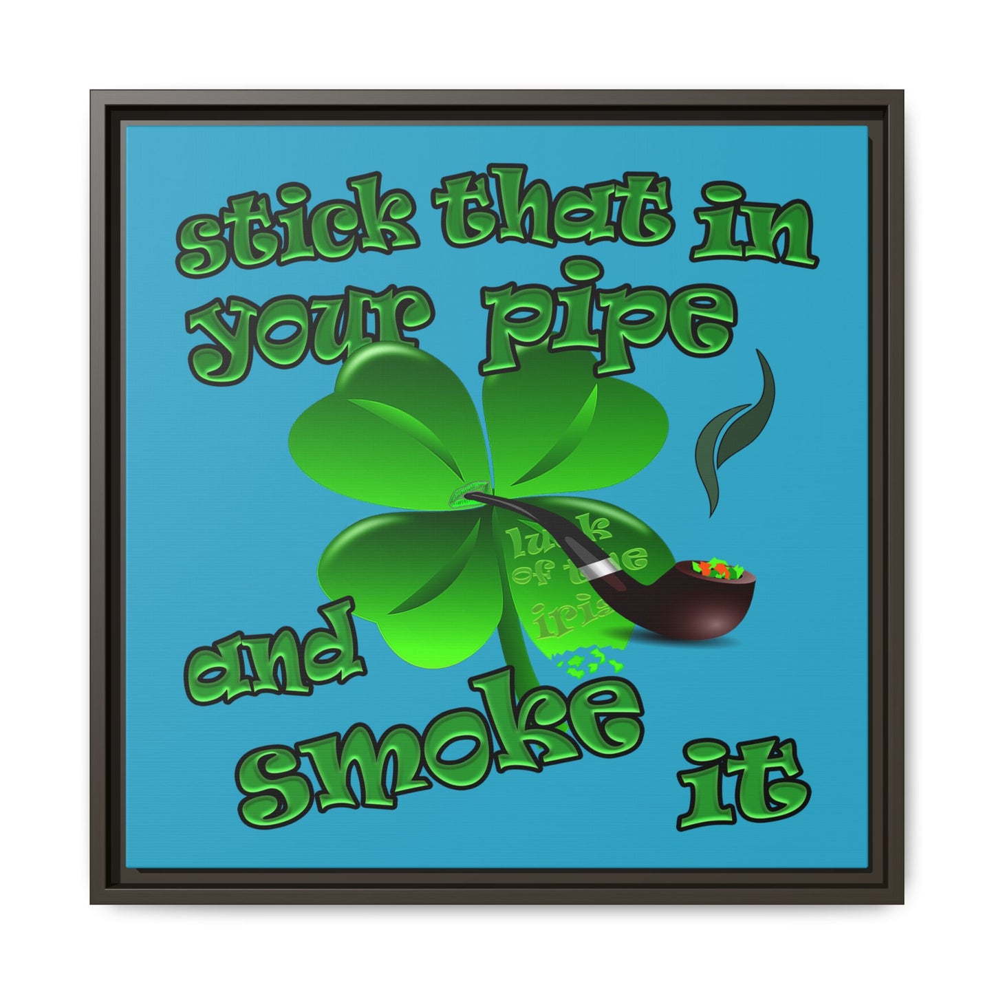 stick that in your pipe and smoke it - framed canvas art (turquoise)