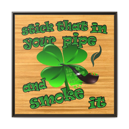 stick that in your pipe and smoke it - framed canvas art (butterscotch wood finish)