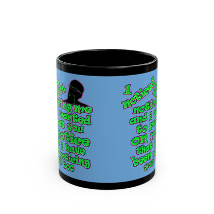 noticed you noticing - Black Mug (light blue)
