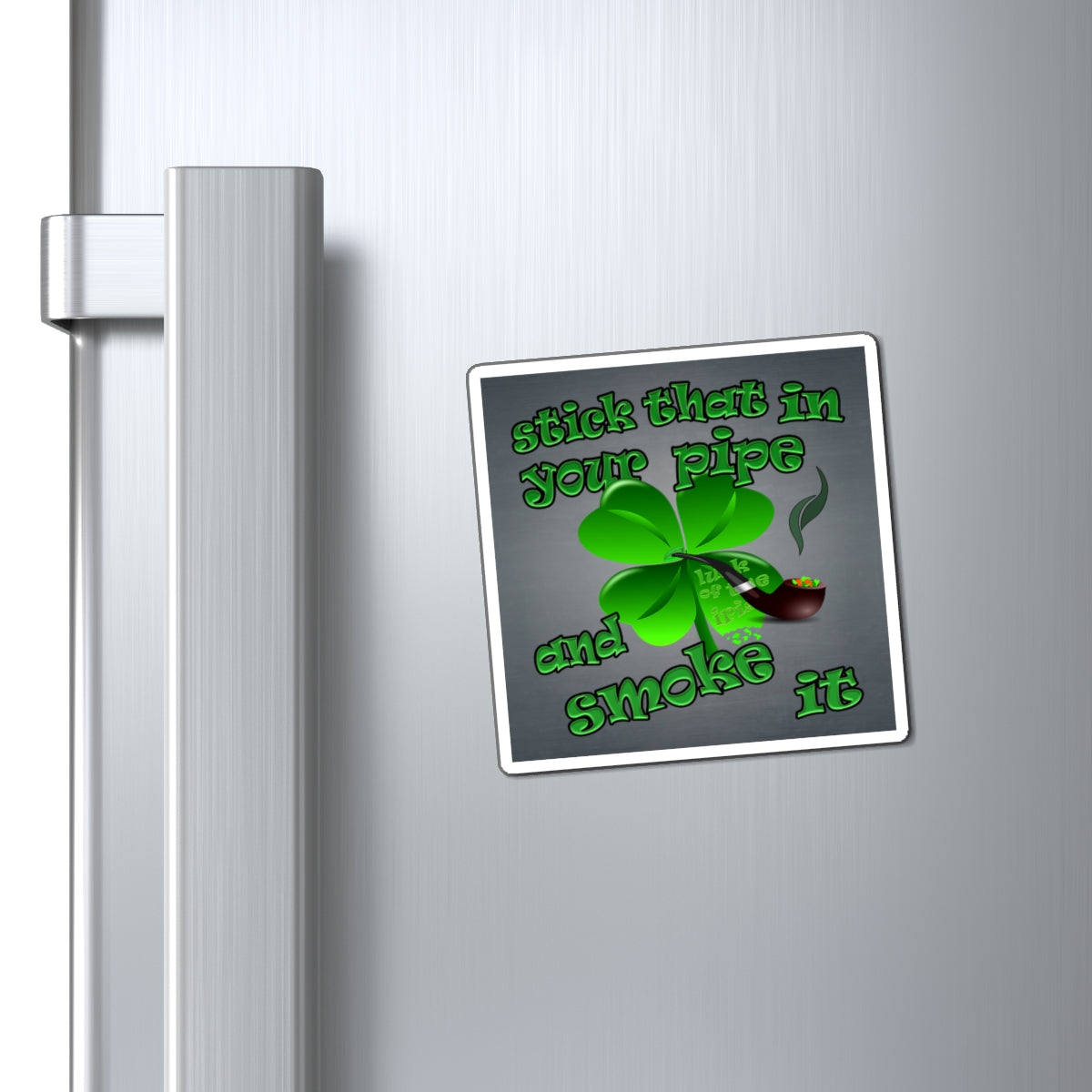 stick that in your pipe and smoke it - Magnets - (grey-light grey)