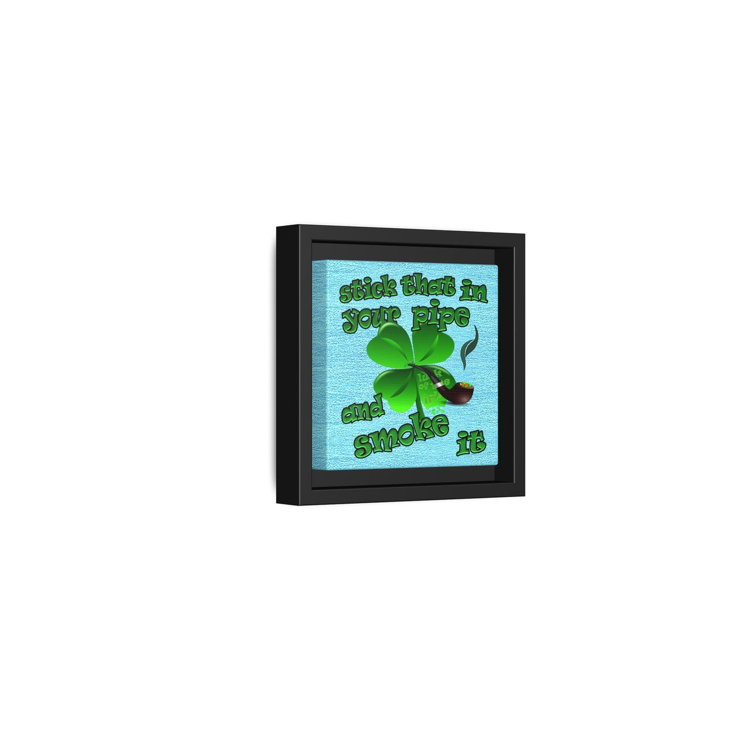 stick that in your pipe and smoke it - framed canvas art (faded blue)