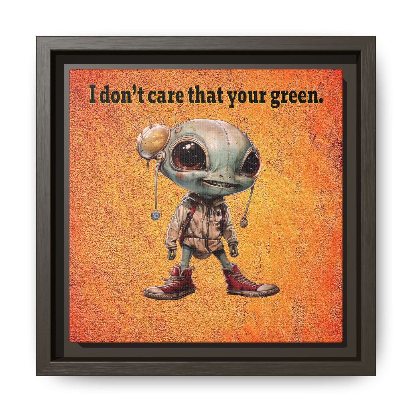 I don't care that your green - framed canvas art (burnt orange)
