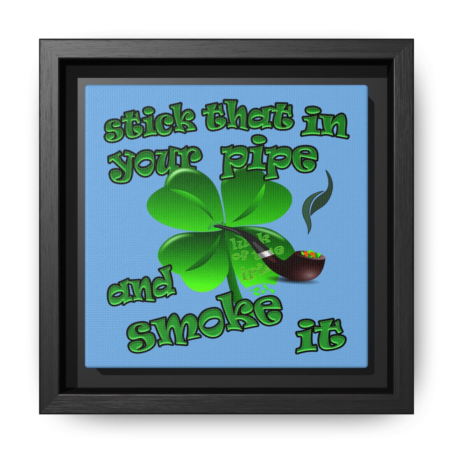 stick that in your pipe and smoke it - framed canvas art (light blue)