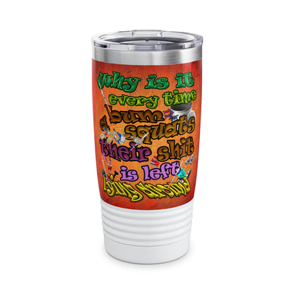 the bum's shit - Ringneck Tumbler, 20oz (burnt orange)
