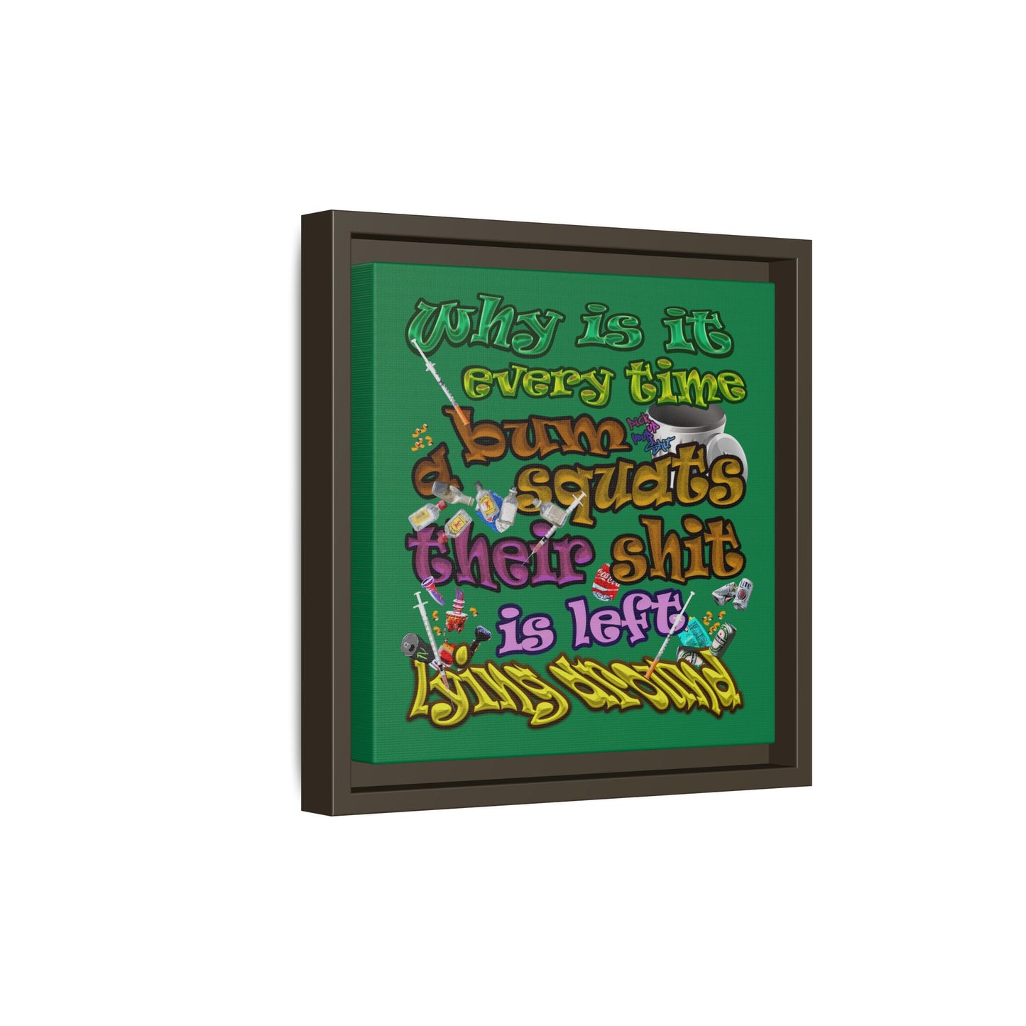 the bum's shit - framed canvas art (dark green)
