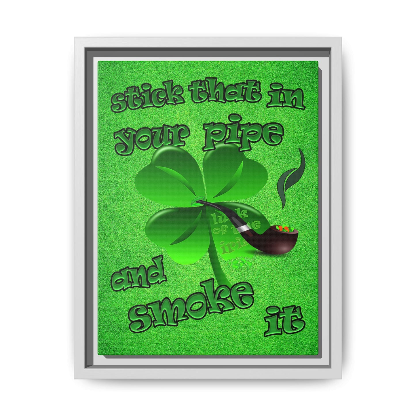 stick that in your pipe and smoke it - framed canvas art (green turf)