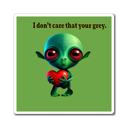 I don't care that your grey - Magnets - (green)