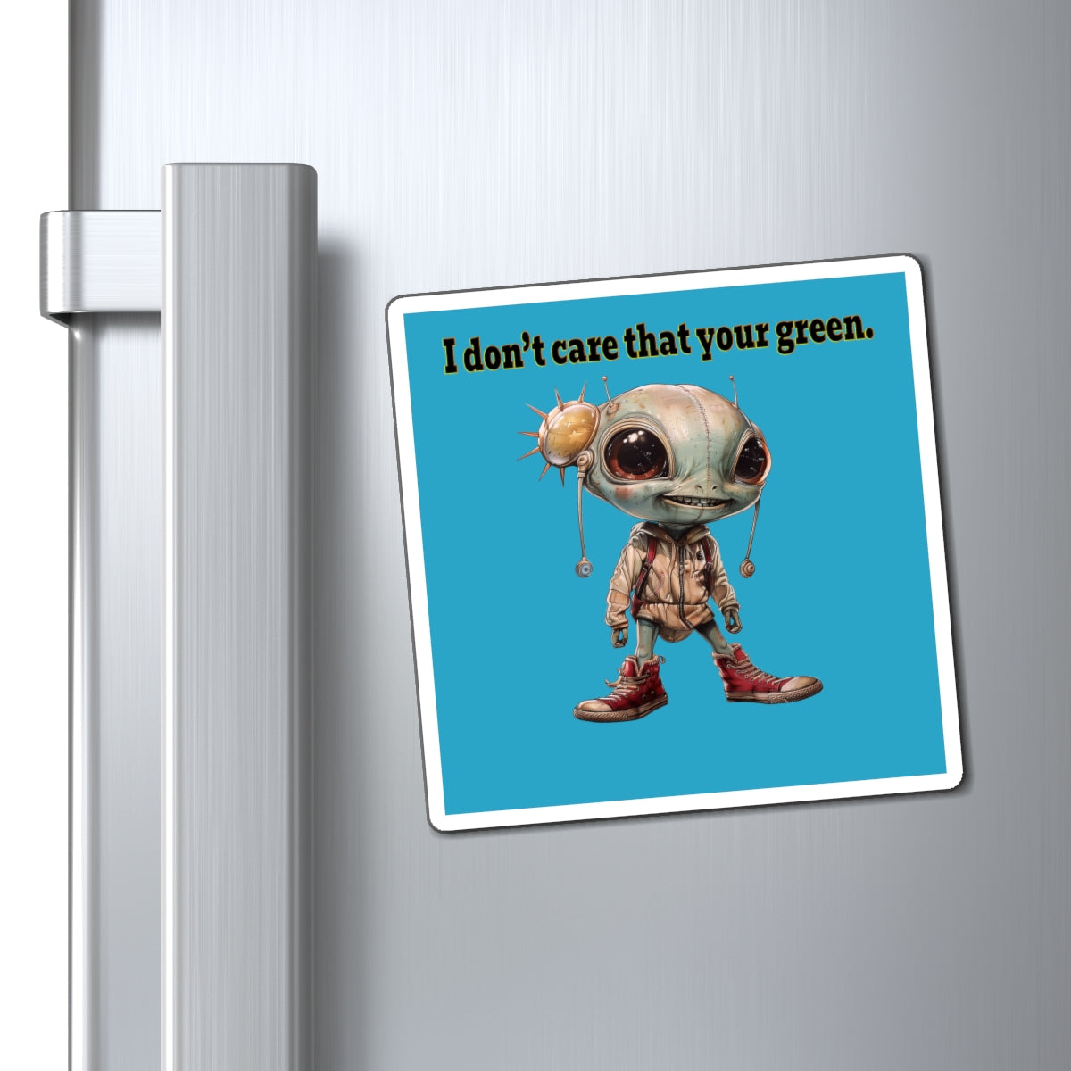 I don't care that your green - Magnets - (turquoise)
