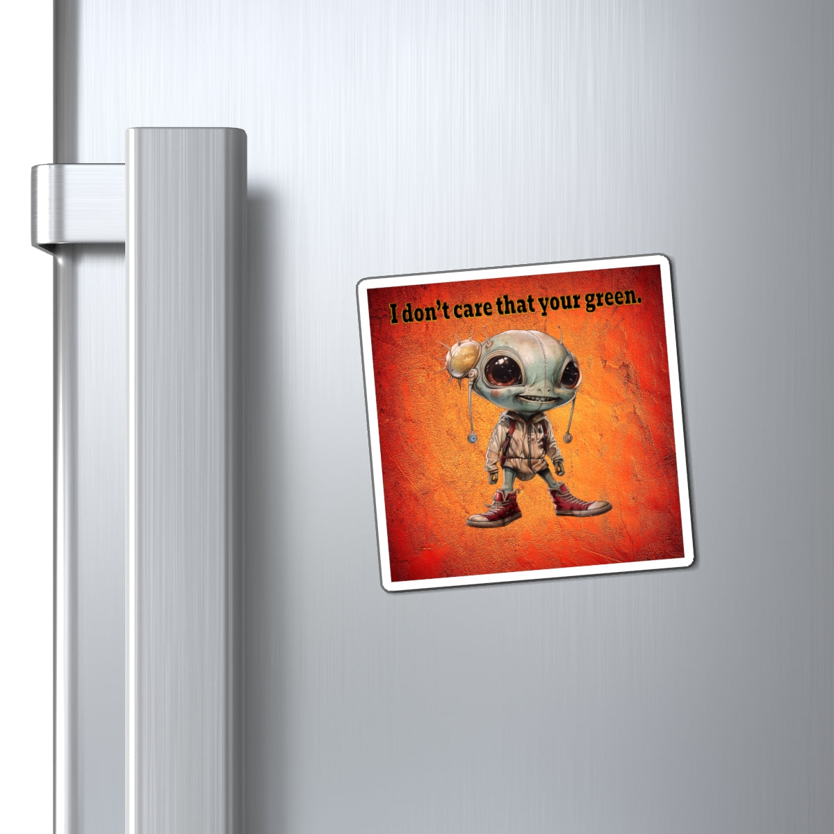 I don't care that your green - Magnets - (burnt orange)