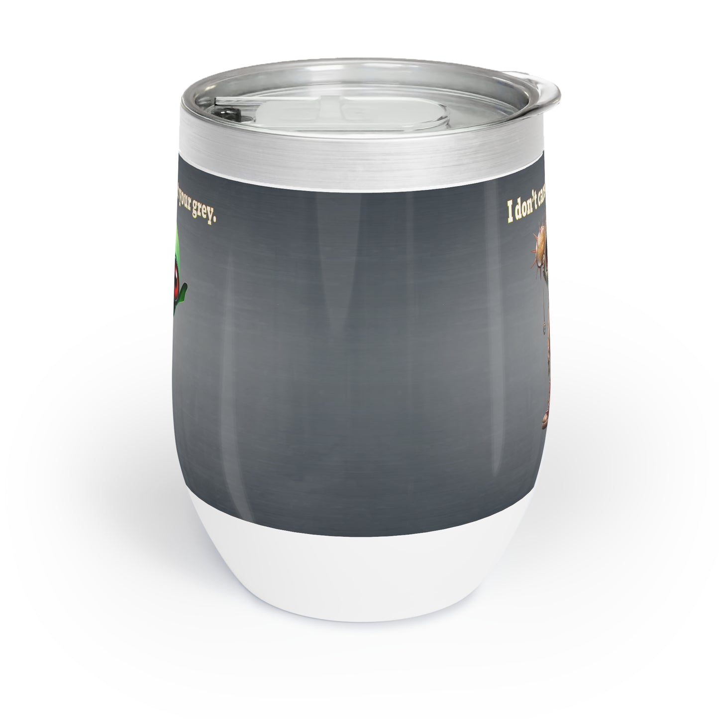 I don't care that your grey - Chill Wine Tumbler (grey-light grey)