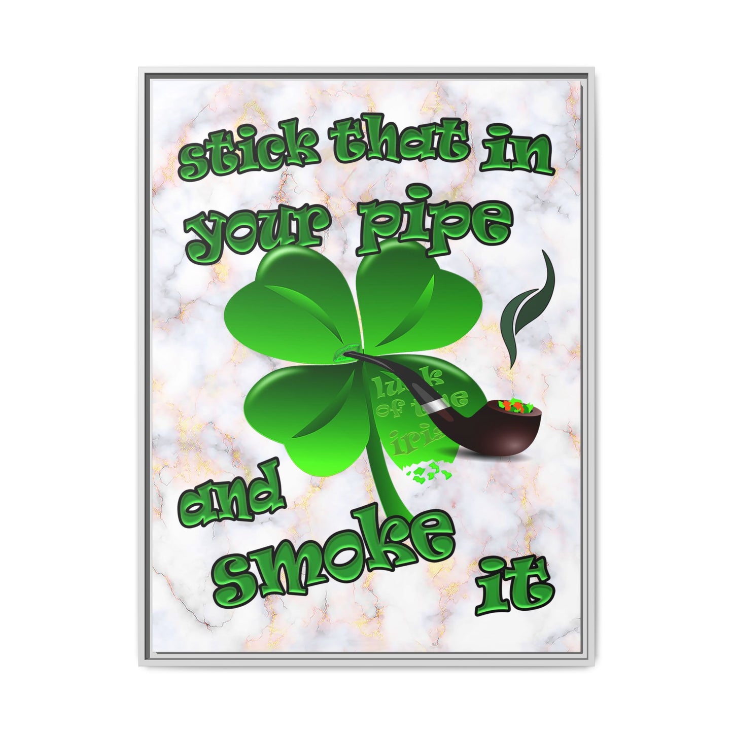 stick that in your pipe and smoke it - framed canvas art (white marble)