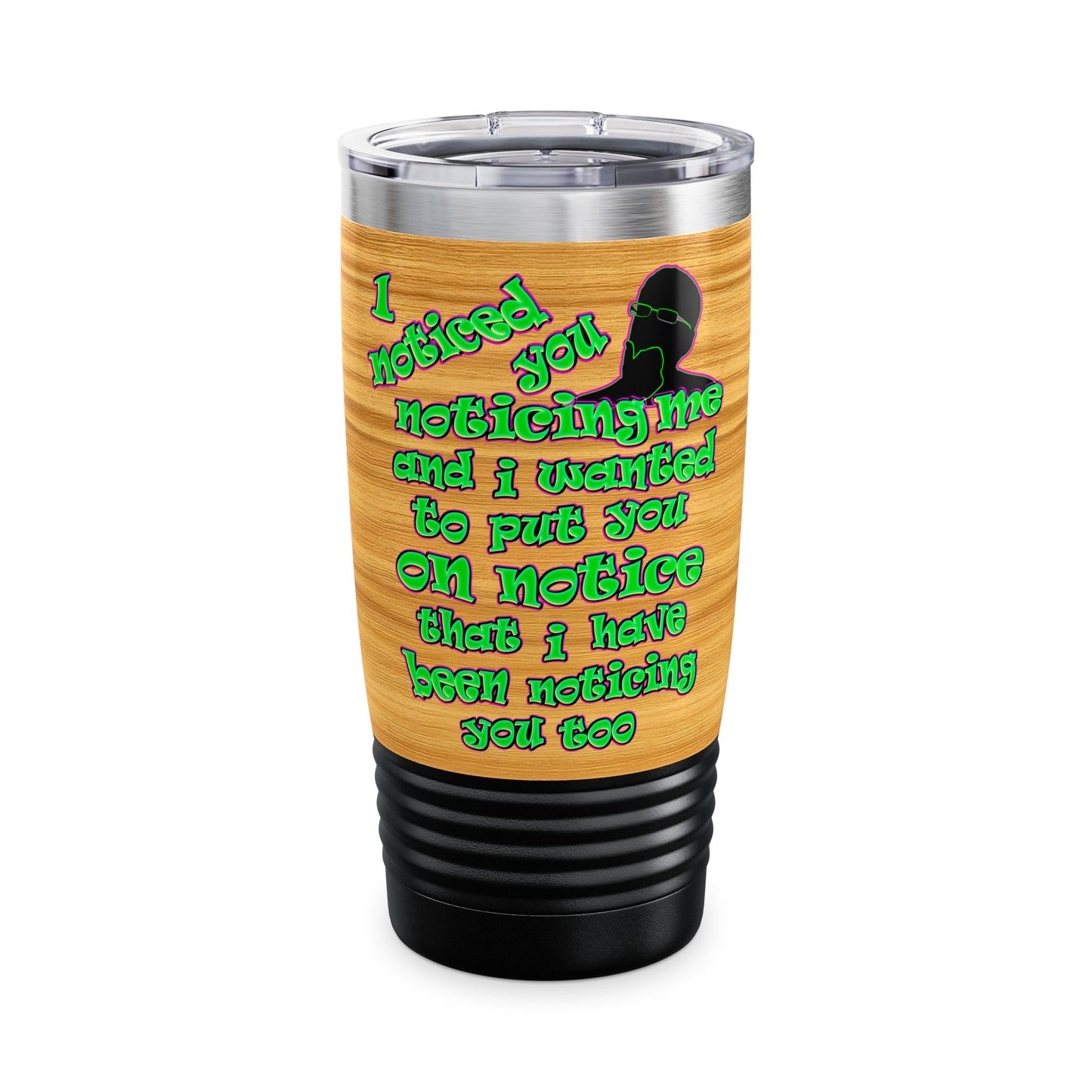 noticed you noticing - Ringneck Tumbler, 20oz (butterscotch wood finish)