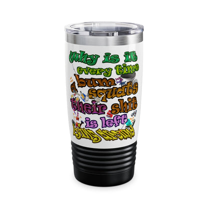the bum's shit - Ringneck Tumbler, 20oz (white)