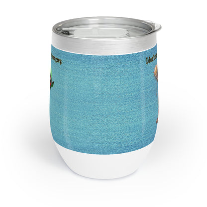 I don't care that your grey - Chill Wine Tumbler (faded blue)