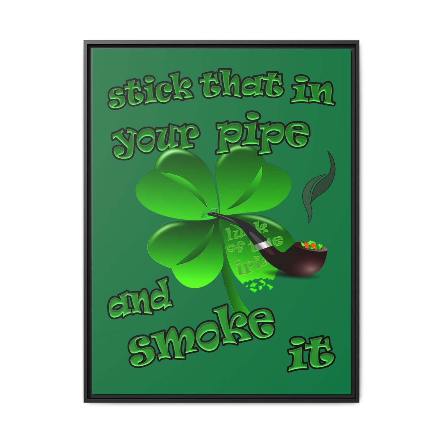 stick that in your pipe and smoke it - framed canvas art (dark green)