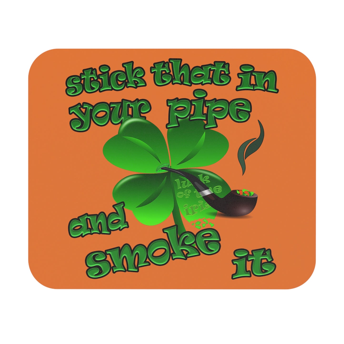 stick that in your pipe and smoke it - Mouse Pad (Rectangle) (crusta)