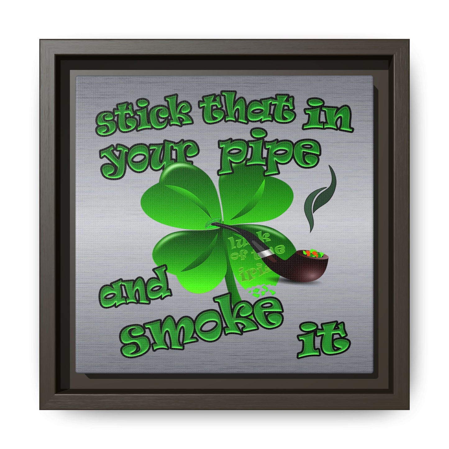 stick that in your pipe and smoke it - framed canvas art (brushed nickel)