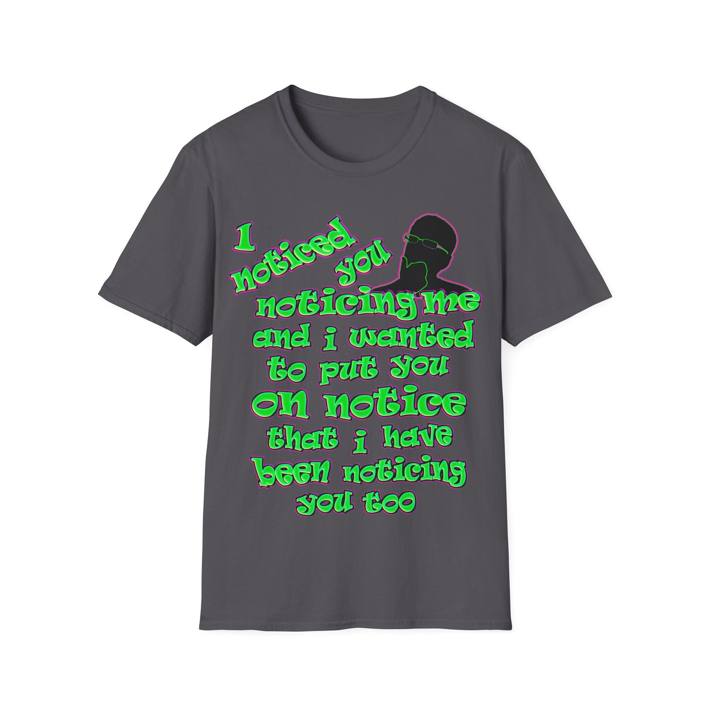 noticed you noticing - Unisex Softstyle T-Shirt