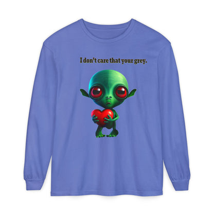 I don't care that your grey - Unisex Garment-dyed Long Sleeve T-Shirt