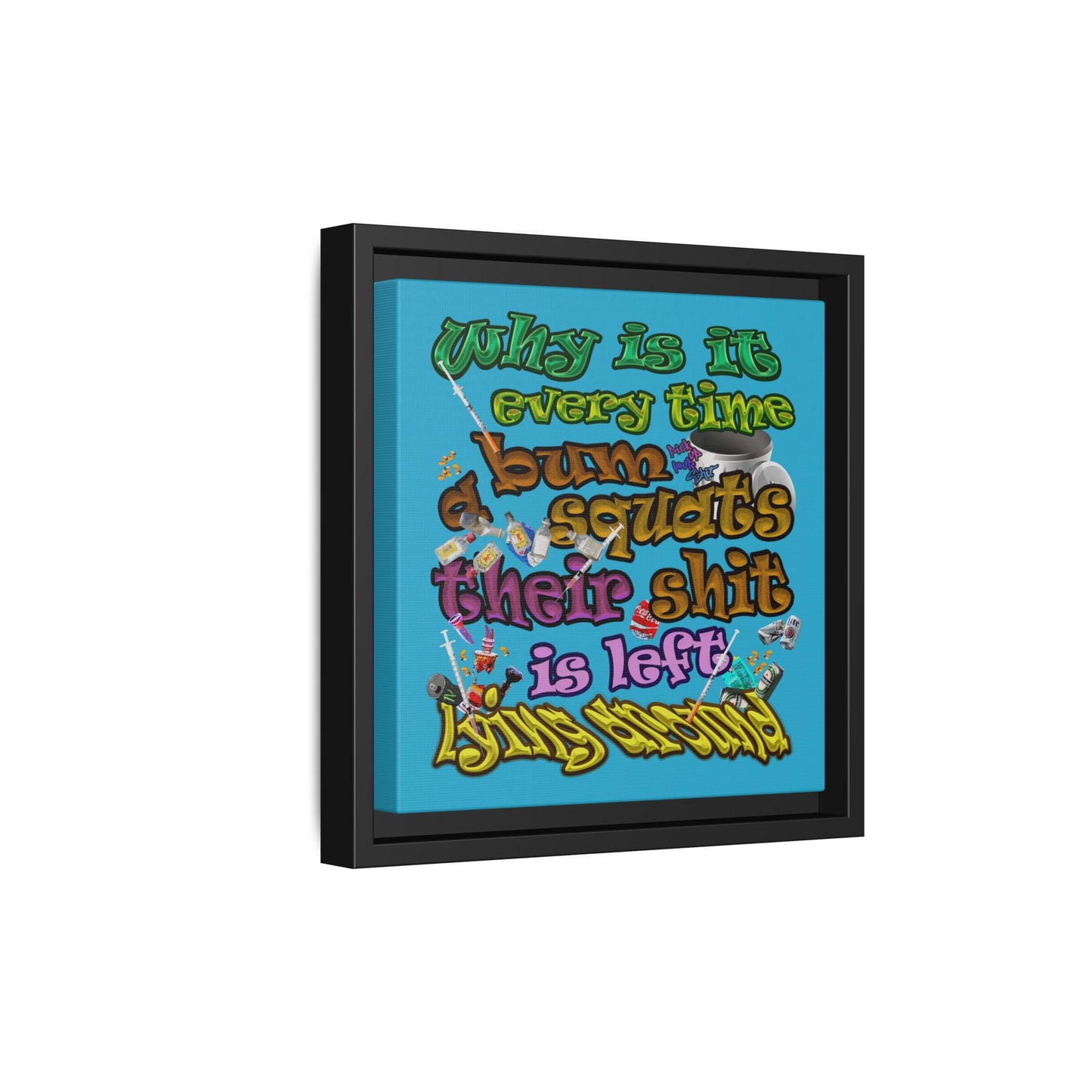 the bum's shit - framed canvas art (turquoise)