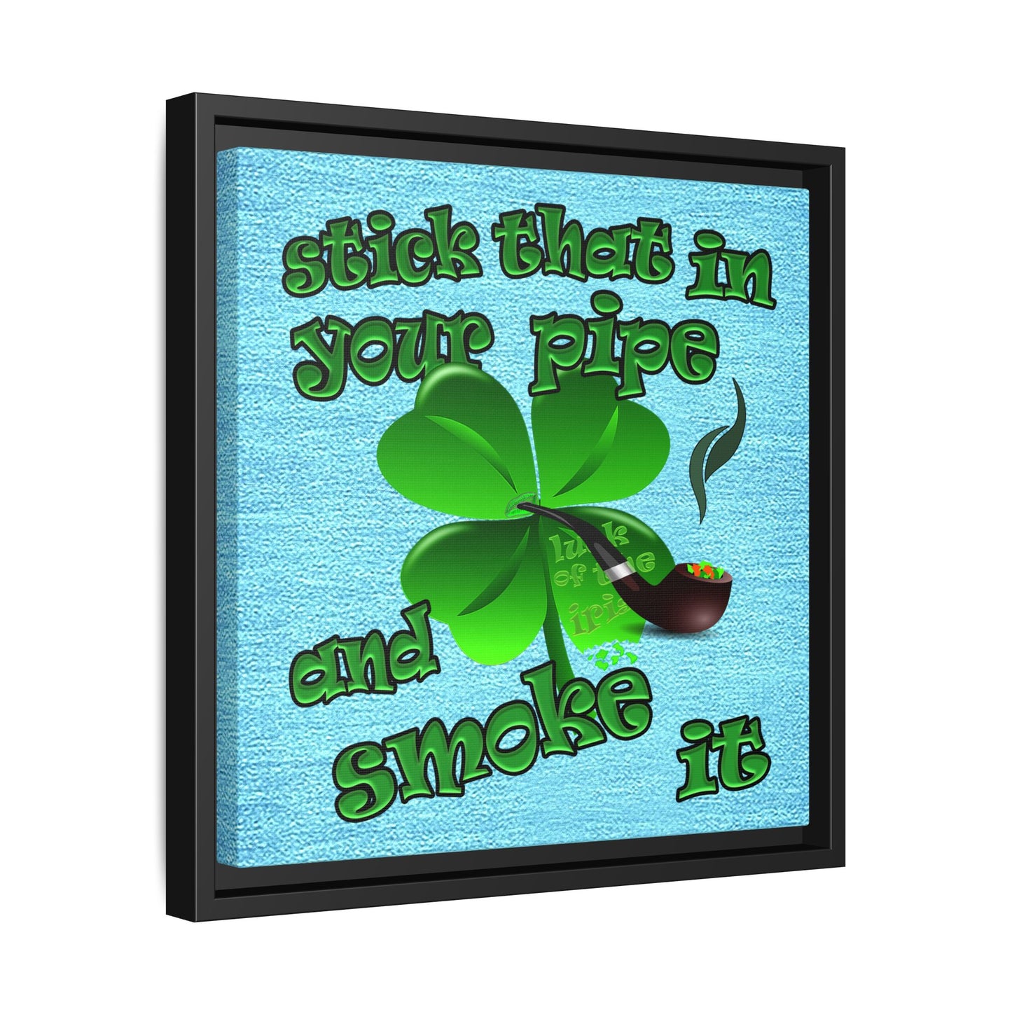stick that in your pipe and smoke it - framed canvas art (faded blue)