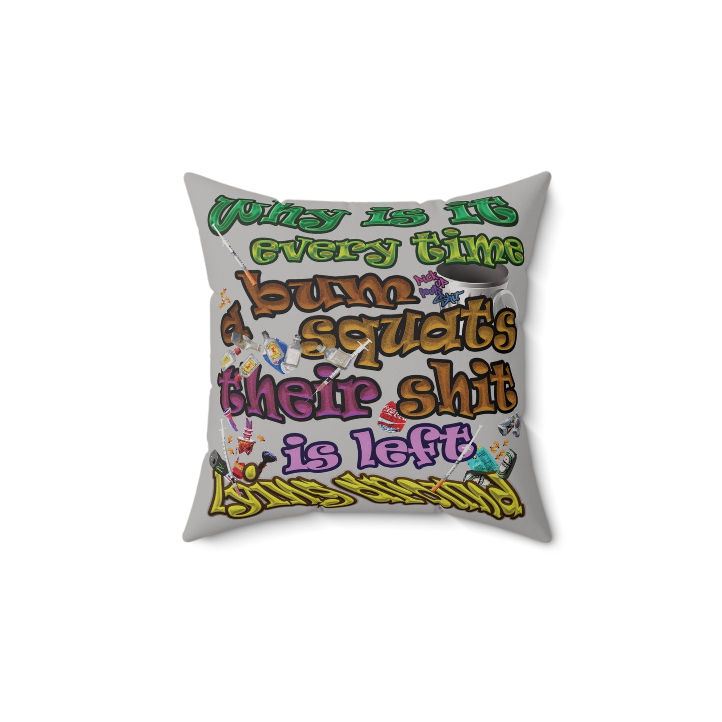 the bum's shit - Spun Polyester Square Pillow - (light grey)