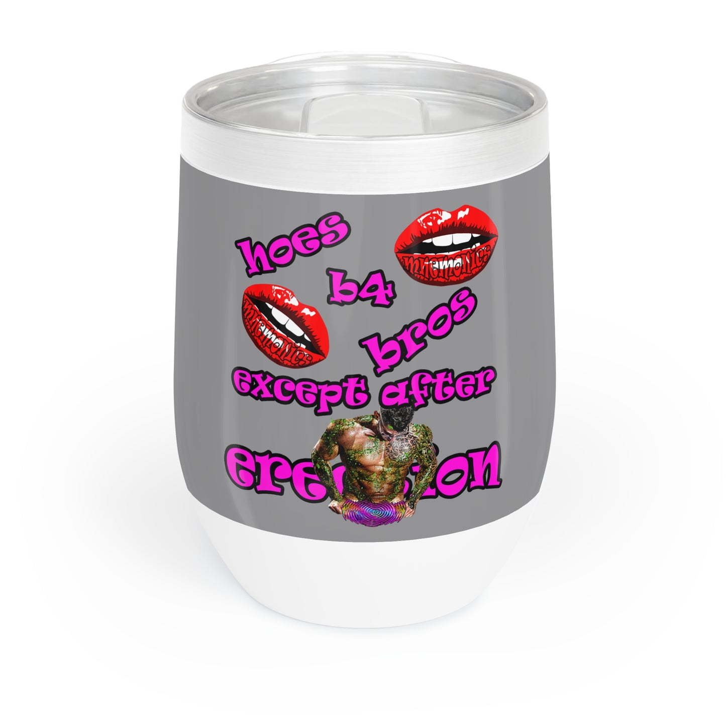 hoes b4 bros - Chill Wine Tumbler (grey)