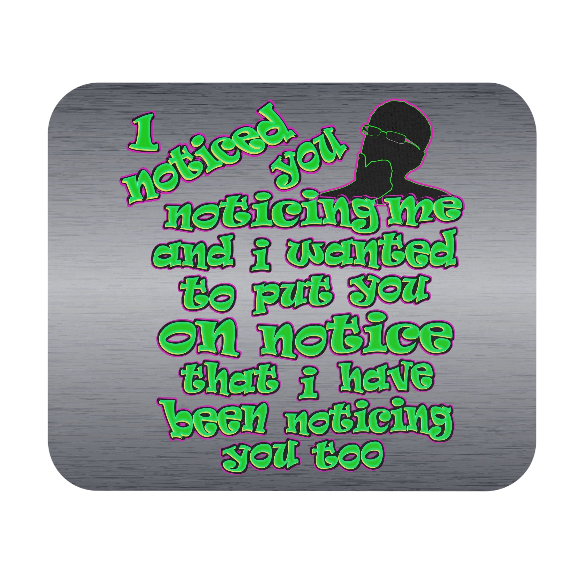 noticed you noticing - Mouse Pad (Rectangle) (brushed nickel)