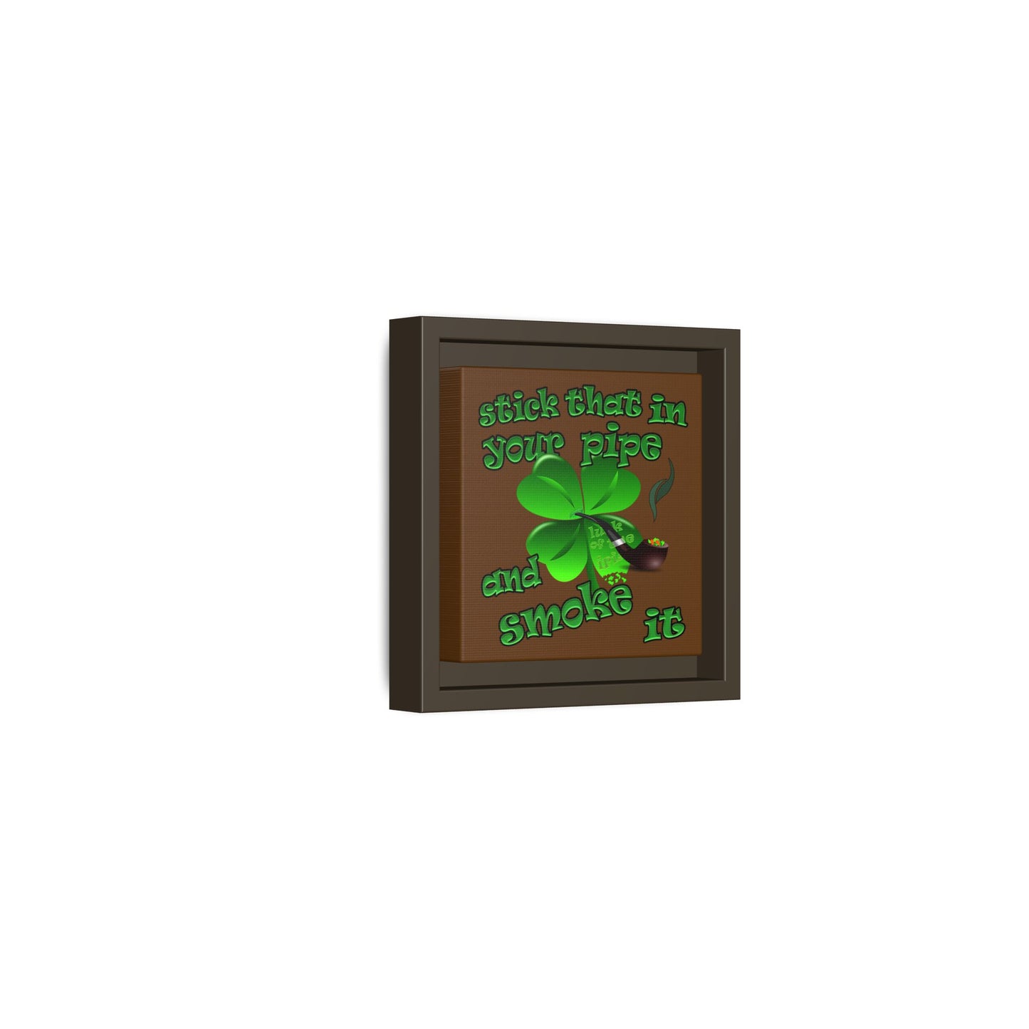 stick that in your pipe and smoke it - framed canvas art (brown)