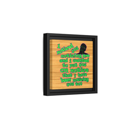 noticed you noticing - framed canvas art (butterscotch wood finish)