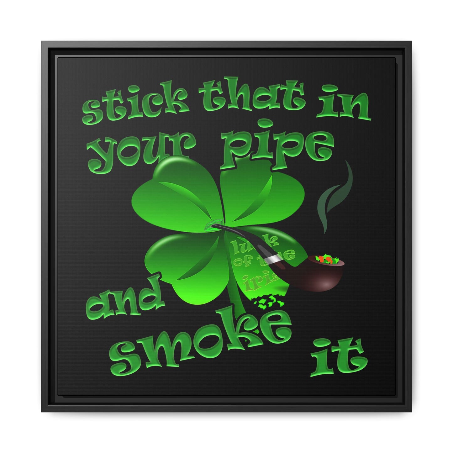 stick that in your pipe and smoke it - framed canvas art (black)