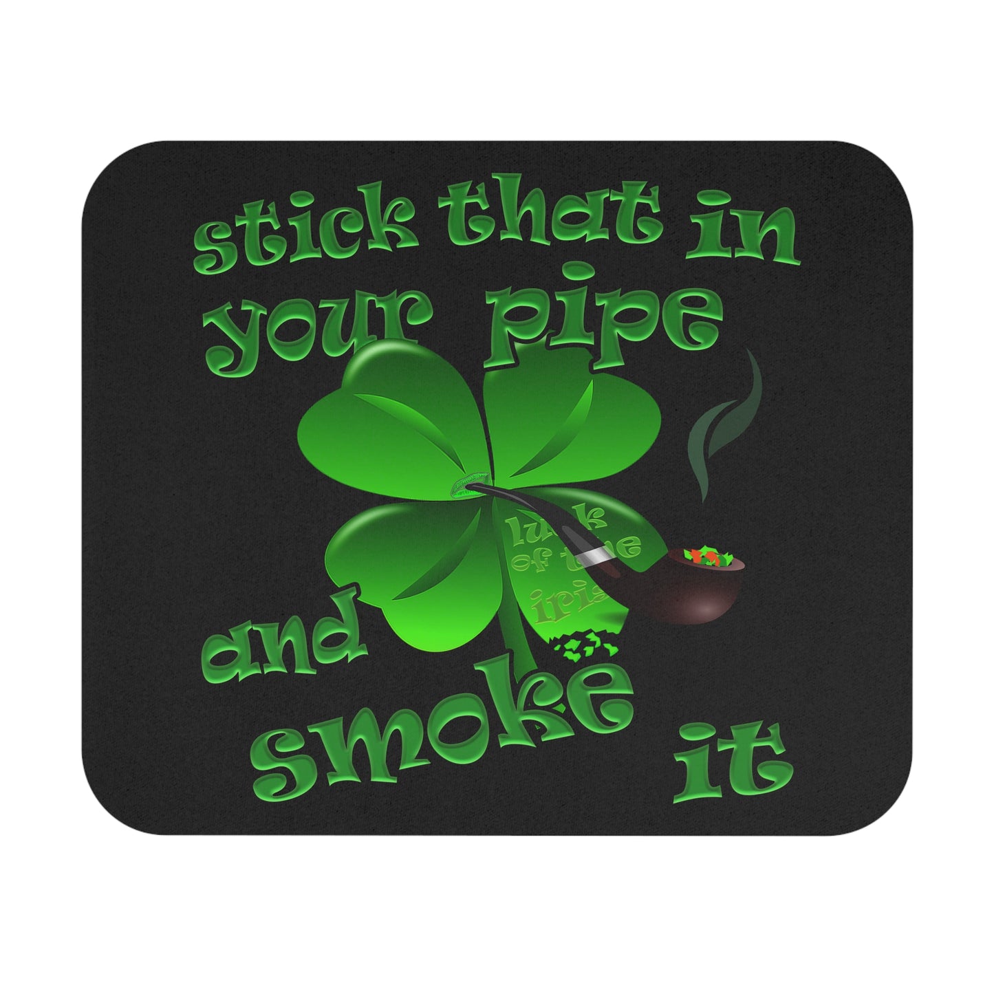 stick that in your pipe and smoke it - Mouse Pad (Rectangle) (black)