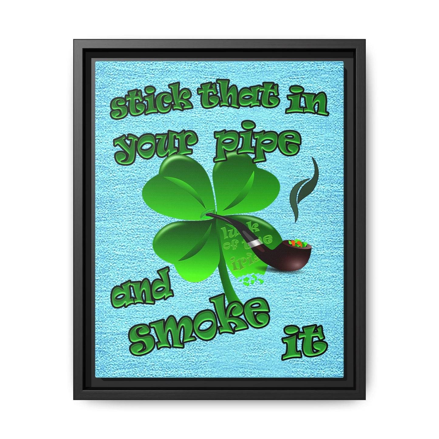 stick that in your pipe and smoke it - framed canvas art (faded blue)