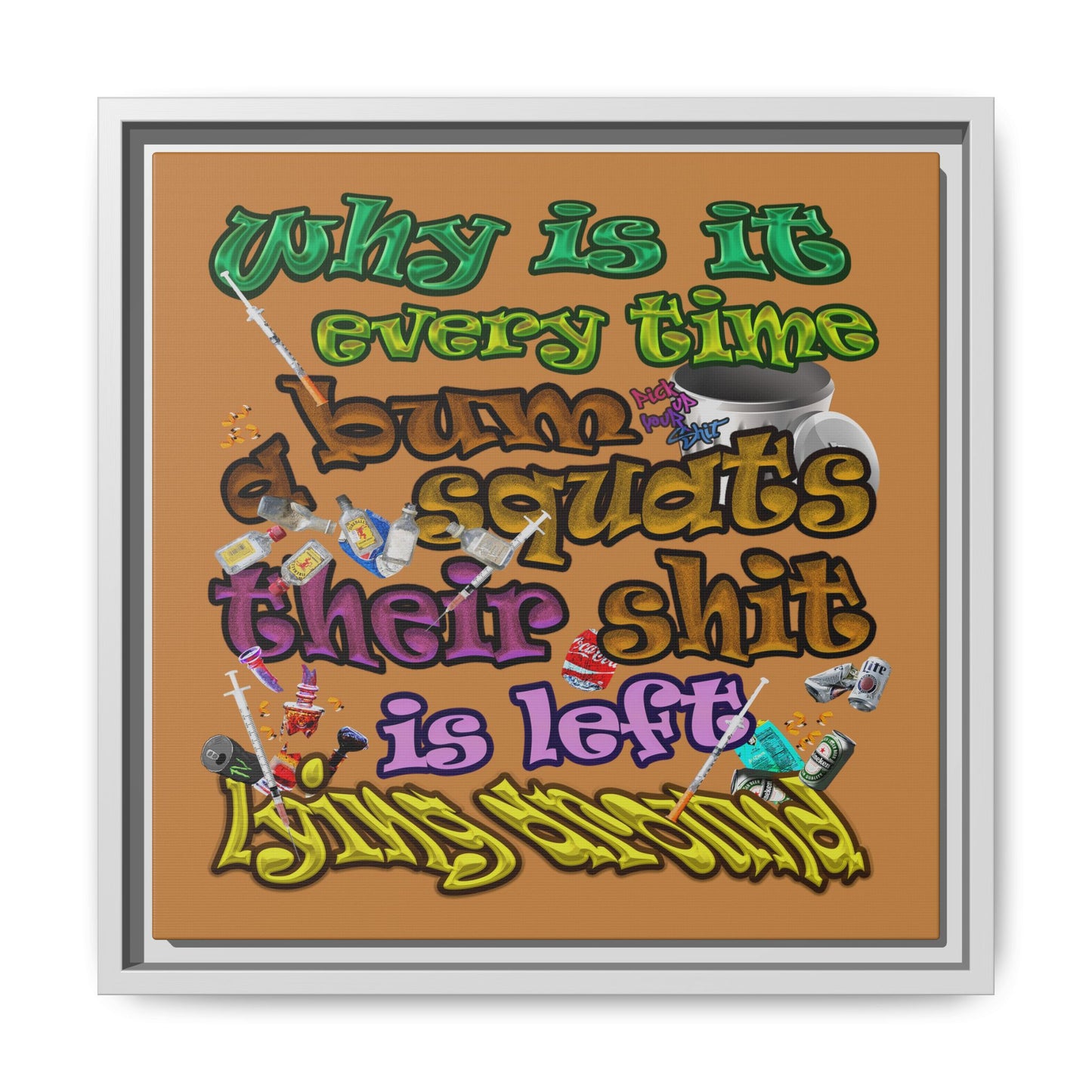 the bum's shit - framed canvas art (light brown)