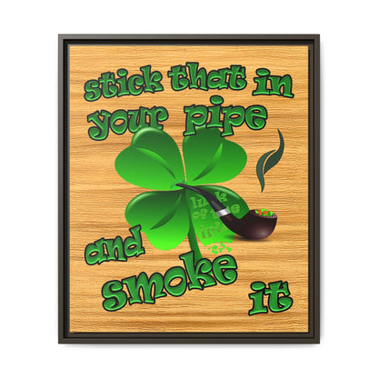 stick that in your pipe and smoke it - framed canvas art (butterscotch wood finish)