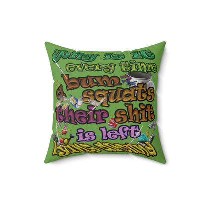 the bum's shit - Spun Polyester Square Pillow - (green)