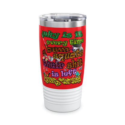 the bum's shit - Ringneck Tumbler, 20oz (red)