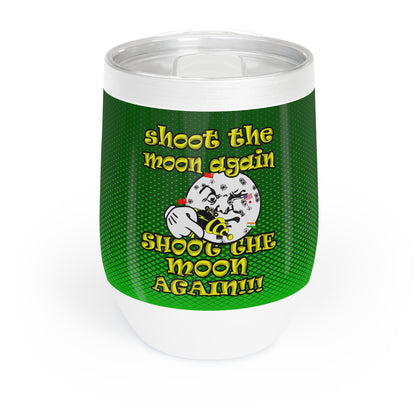 shoot the moon again - Chill Wine Tumbler (logo green)