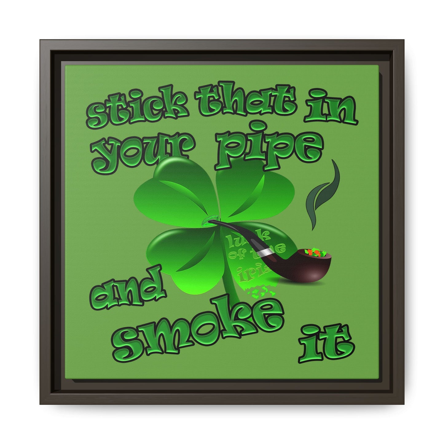 stick that in your pipe and smoke it - framed canvas art (green)