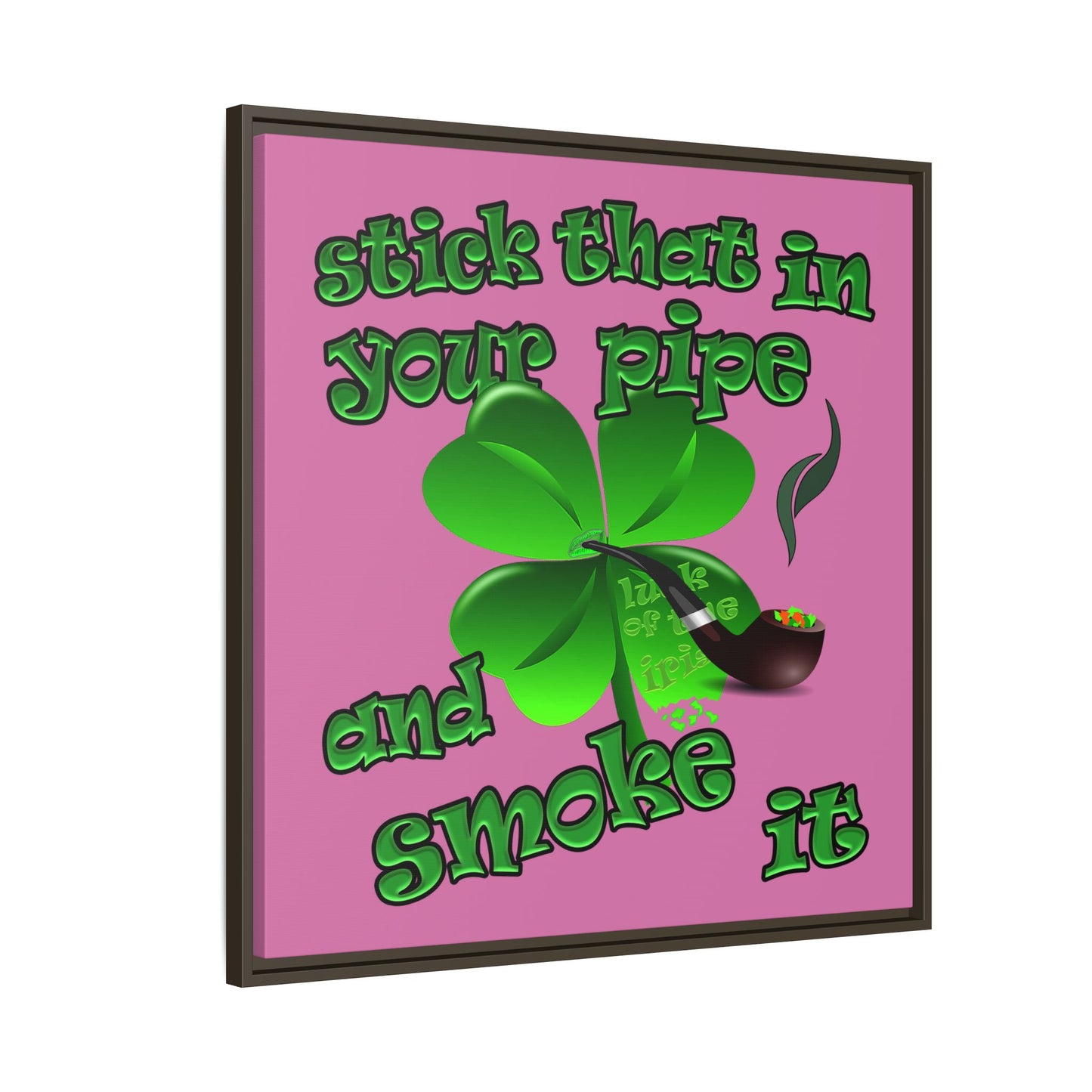 stick that in your pipe and smoke it - framed canvas art (light pink)